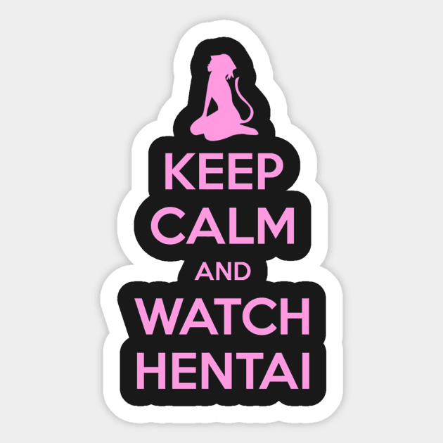 Keep Calm and Watch Hentai Sticker by THE UPROAR STORE!
